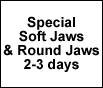 Special Order Round/Pie Jaws and Soft Jaws 